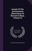 Annals Of The Astronomical Observatory Of Harvard College, Volume 41