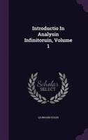 Introductio In Analysin Infinitoruin, Volume 1
