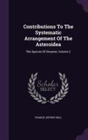 Contributions To The Systematic Arrangement Of The Asteroidea