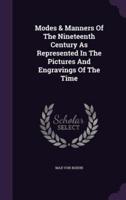 Modes & Manners Of The Nineteenth Century As Represented In The Pictures And Engravings Of The Time