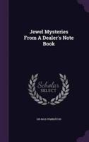 Jewel Mysteries From A Dealer's Note Book