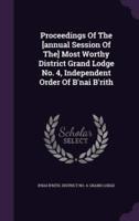 Proceedings Of The [Annual Session Of The] Most Worthy District Grand Lodge No. 4, Independent Order Of B'nai B'rith
