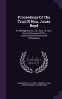 Proceedings Of The Trial Of Hon. James Boyd