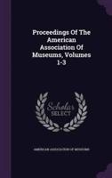 Proceedings Of The American Association Of Museums, Volumes 1-3