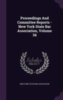 Proceedings and Committee Reports - New York State Bar Association, Volume 34