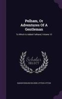 Pelham, Or Adventures Of A Gentleman