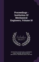Proceedings - Institution Of Mechanical Engineers, Volume 18