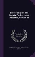 Proceedings Of The Society For Psychical Research, Volume 22