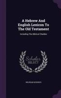 A Hebrew And English Lexicon To The Old Testament