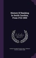 History Of Banking In South Carolina, From 1712-1900