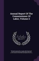 Annual Report Of The Commissioner Of Labor, Volume 2
