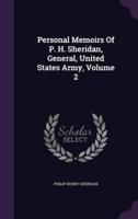 Personal Memoirs Of P. H. Sheridan, General, United States Army, Volume 2