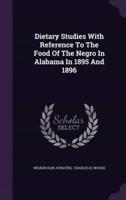 Dietary Studies With Reference To The Food Of The Negro In Alabama In 1895 And 1896