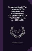 Determination Of The Positions Of The Feaghmain And Haverfordwest, Longitude Stations Of The Great Euopean Arc Of Parable