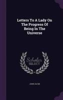Letters To A Lady On The Progress Of Being In The Universe