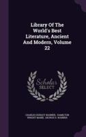 Library Of The World's Best Literature, Ancient And Modern, Volume 22