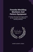 Foundry Moulding Machines And Pattern Equipment