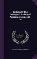 Bulletin Of The Geological Society Of America, Volumes 21-30