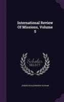International Review Of Missions, Volume 5