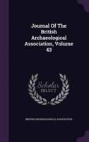 Journal Of The British Archaeological Association, Volume 43