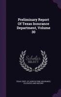 Preliminary Report Of Texas Insurance Department, Volume 30