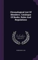 Chronological List Of Members. Catalogue Of Books. Rules And Regulations