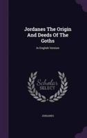 Jordanes The Origin And Deeds Of The Goths