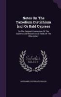 Notes On The Taxodium Distichium [Sic] Or Bald Cypress
