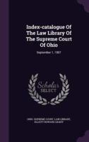 Index-Catalogue Of The Law Library Of The Supreme Court Of Ohio