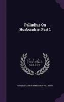 Palladius On Husbondrie, Part 1