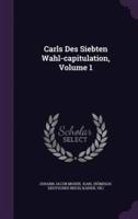 Carls Des Siebten Wahl-Capitulation, Volume 1