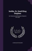 Isolda, Or, Good King Stephen