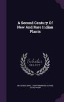 A Second Century Of New And Rare Indian Plants