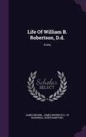 Life Of William B. Robertson, D.d.