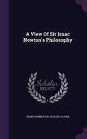 A View Of Sir Isaac Newton's Philosophy