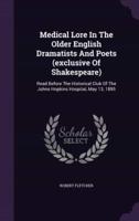 Medical Lore In The Older English Dramatists And Poets (Exclusive Of Shakespeare)