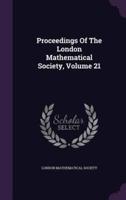 Proceedings Of The London Mathematical Society, Volume 21