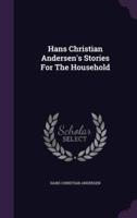 Hans Christian Andersen's Stories For The Household