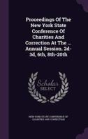 Proceedings Of The New York State Conference Of Charities And Correction At The ... Annual Session. 2D-3D, 6Th, 8Th-20Th
