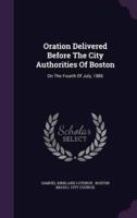 Oration Delivered Before The City Authorities Of Boston