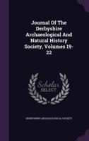 Journal of the Derbyshire Archaeological and Natural History Society, Volumes 19-22