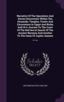 Narrative Of The Operations And Recent Discoveries Within The Pyramids, Temples, Tombs And Excavations In Egypt And Nubia And Of A Journey To The Coast Of The Red Sea In Search Of The Ancient Berenice And Another To The Oasis Of Jupiter Ammon