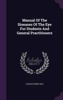 Manual Of The Diseases Of The Eye For Students And General Practitioners