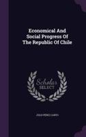 Economical And Social Progress Of The Republic Of Chile