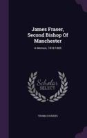 James Fraser, Second Bishop Of Manchester