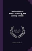 Lessons On Our Lord's Ministry, For Sunday Schools