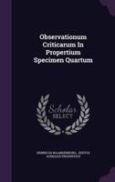 Observationum Criticarum In Propertium Specimen Quartum