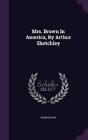 Mrs. Brown In America, By Arthur Sketchley