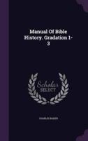 Manual Of Bible History. Gradation 1-3