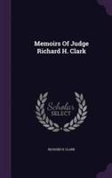 Memoirs Of Judge Richard H. Clark